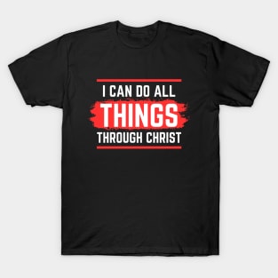 I Can Do All Things Through Christ | Christian Saying T-Shirt